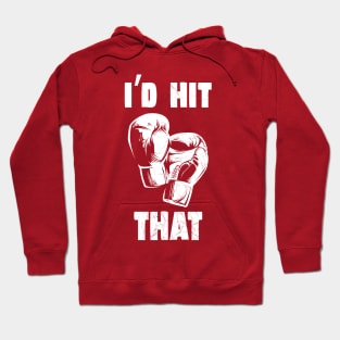 I'D HIT THAT Hoodie